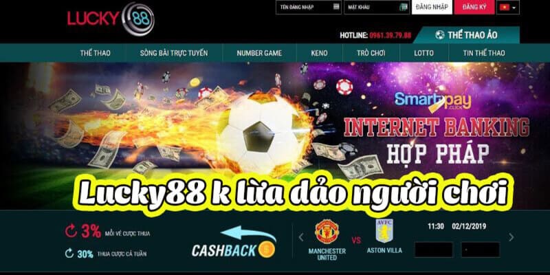 Những bằng chứng xác nhận trang chủ Lucky88 hoàn toàn không lừa đảo người chơi